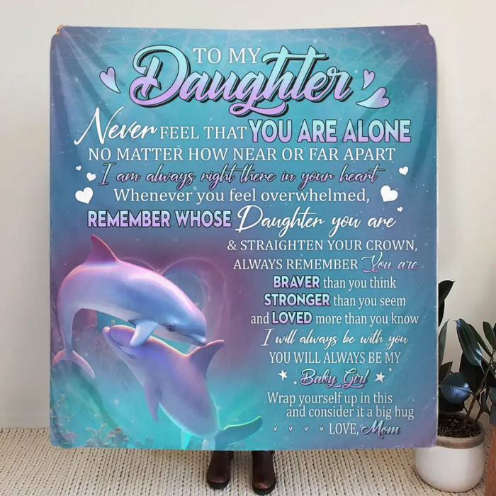 Custom Personalized To My Daughter Single Layer Fleece/ Quilt Blanket - Gift Idea From Mom To Daughter, Birthday Gift - To My Daughter Never Feel That You Are Alone