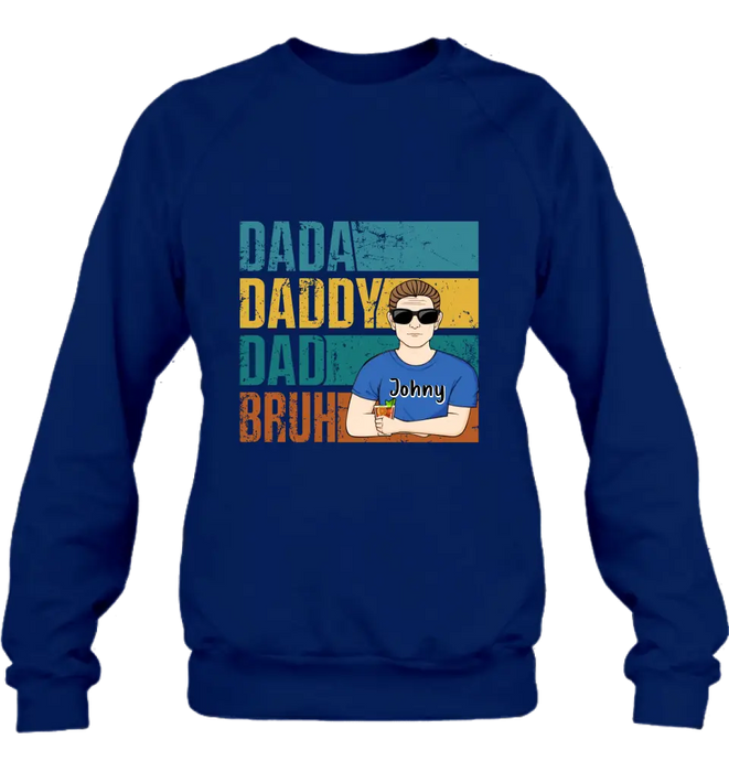 Custom Personalized Daddy Shirt/Hoodie/Long sleeve/Sweatshirt - Gift Idea For Father's Day - Dada Daddy Dad Bruh