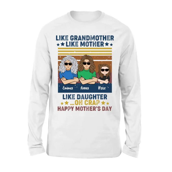 Custom Personalized Mother's Day T-Shirt/ Long sleeve/ Sweatshirt/ Hoodie - Gift Idea For Mother's Day - Like Grandmother Like Mother Like Daughter Oh Crap