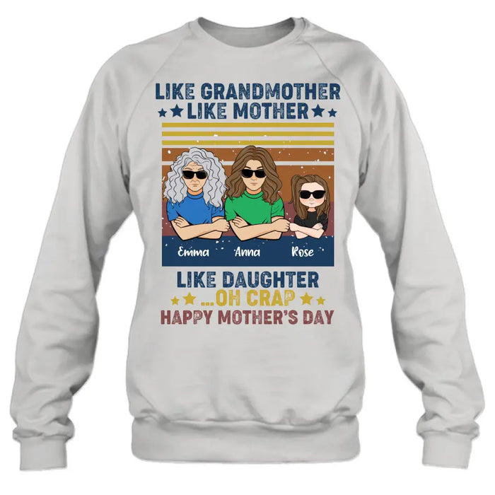 Custom Personalized Mother's Day T-Shirt/ Long sleeve/ Sweatshirt/ Hoodie - Gift Idea For Mother's Day - Like Grandmother Like Mother Like Daughter Oh Crap