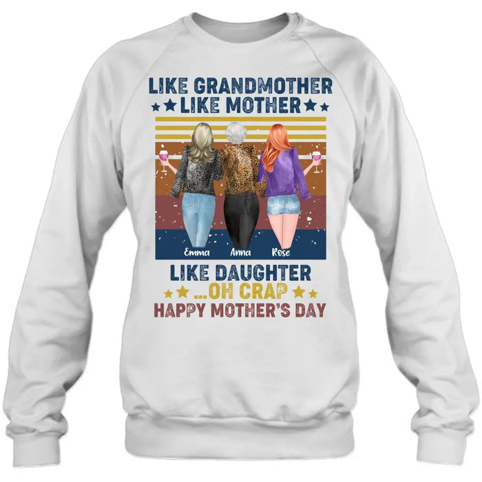 Custom Personalized Mother's Day Shirt/ Hoodie - Gift Idea For Mother's Day - Like Grandmother Like Mother Like Daughter Oh Crap