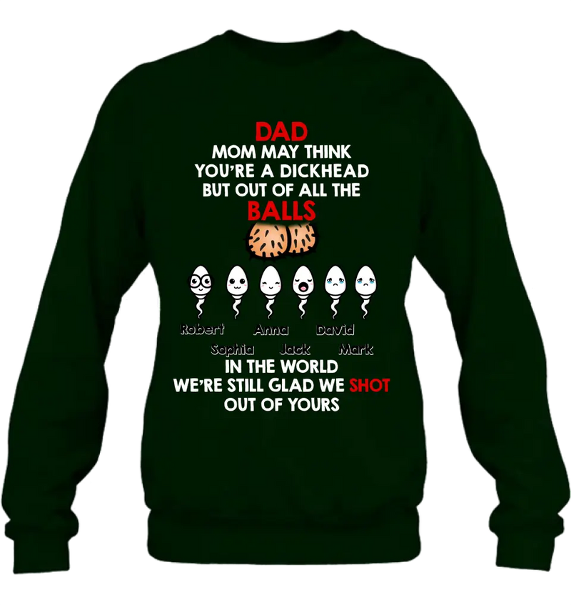 Personalized Sperms Shirt/Hoodie/Sweatshirt/Long sleeve - Gift Idea For Father's Day - Up to 6 Sperms - Mom May Think You're A Dickhead