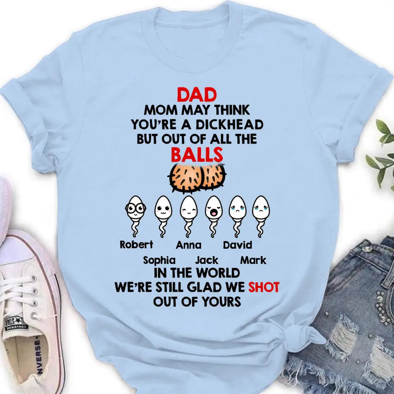 Personalized Sperms Shirt/Hoodie/Sweatshirt/Long sleeve - Gift Idea For Father's Day - Up to 6 Sperms - We're Still Glad We Shot Out Of Yours