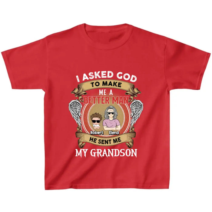 Custom Personalized Grandma Kid T-shirt/Unisex T-Shirt - Gift Idea For Grandma From Kids - I Asked God To Make Me A Better Man He Sent Me My Grandson