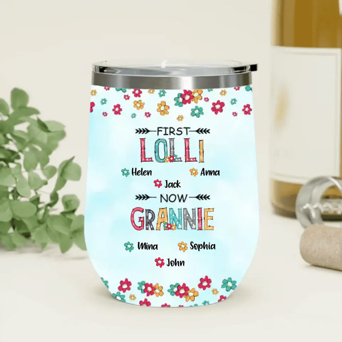 Custom Personalized Grandma Wine Tumbler - Upto 4 Kids And 8 Grandkids - Mother's Day Gift Idea for Grandma - First Mom Now Nana Kid And Grandkids Flower Pattern