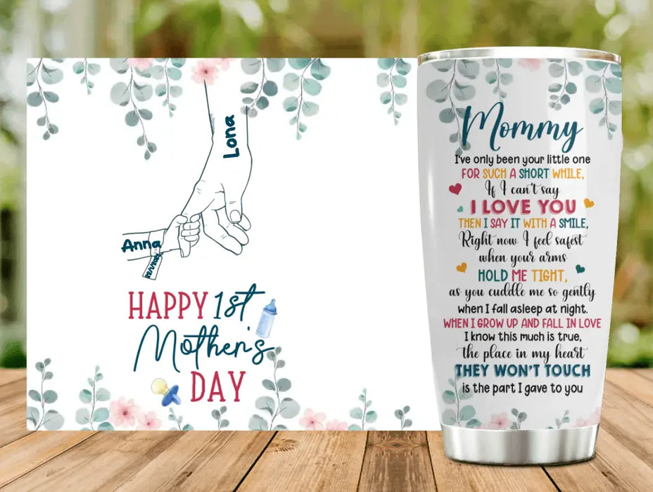 Custom Personalized Hand Tumbler - Gift Idea For Mother's Day - Upto 6 Kids - Mommy I've Only Been Your Little One For Such A Short While