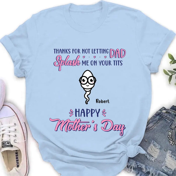 Custom Personalized Happy Mother's Day T-shirt/ Long Sleeve/ Sweatshirt/ Hoodie - Upto 6 Kids - Mother's Day Gift Idea - Thanks For Not Letting Dad Splash Us On Your Tits