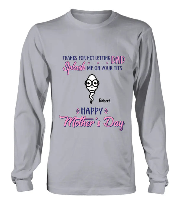 Custom Personalized Happy Mother's Day T-shirt/ Long Sleeve/ Sweatshirt/ Hoodie - Upto 6 Kids - Mother's Day Gift Idea - Thanks For Not Letting Dad Splash Us On Your Tits