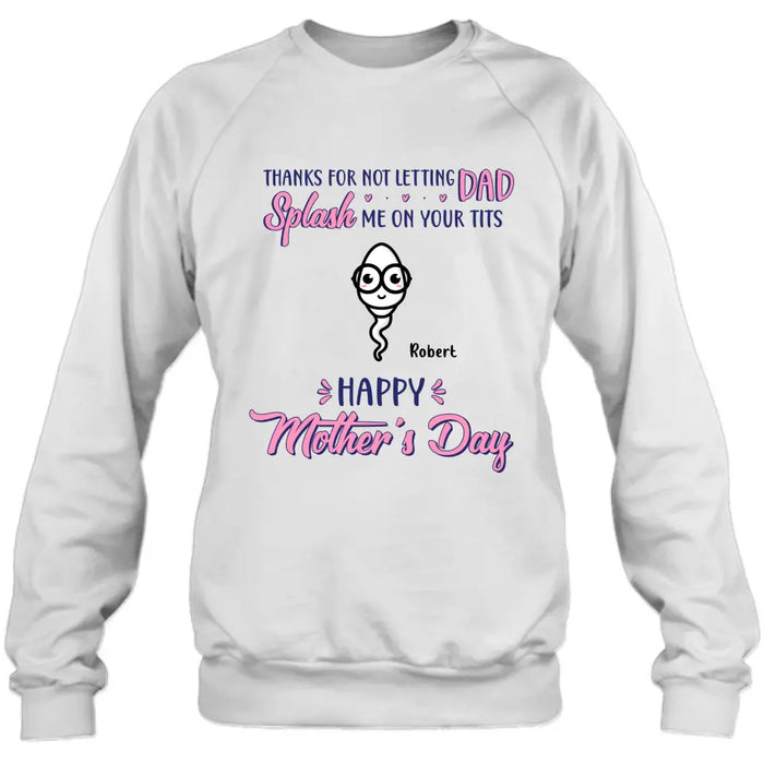 Custom Personalized Happy Mother's Day T-shirt/ Long Sleeve/ Sweatshirt/ Hoodie - Upto 6 Kids - Mother's Day Gift Idea - Thanks For Not Letting Dad Splash Us On Your Tits