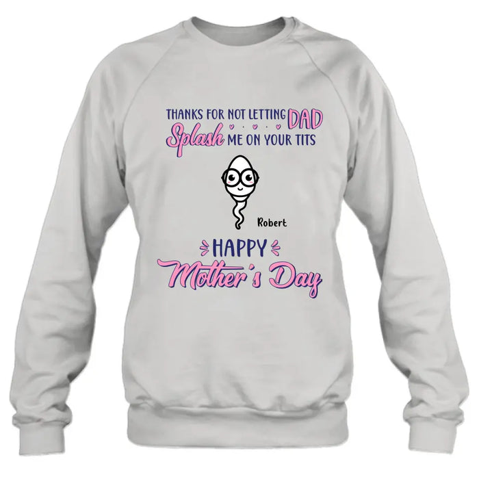 Custom Personalized Happy Mother's Day T-shirt/ Long Sleeve/ Sweatshirt/ Hoodie - Upto 6 Kids - Mother's Day Gift Idea - Thanks For Not Letting Dad Splash Us On Your Tits