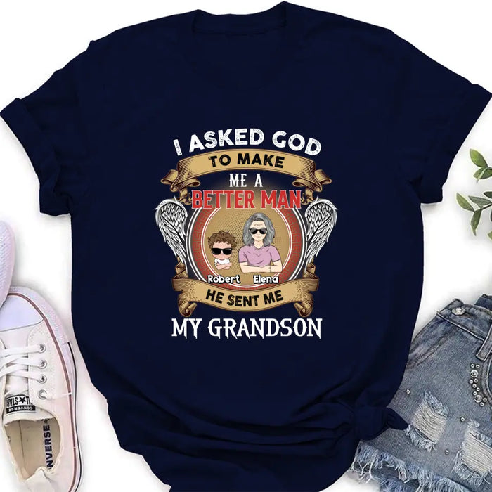 Custom Personalized Grandma Kid T-shirt/Unisex T-Shirt - Gift Idea For Grandma From Kids - I Asked God To Make Me A Better Man He Sent Me My Grandson