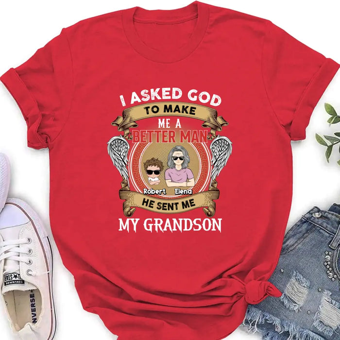 Custom Personalized Grandma Kid T-shirt/Unisex T-Shirt - Gift Idea For Grandma From Kids - I Asked God To Make Me A Better Man He Sent Me My Grandson