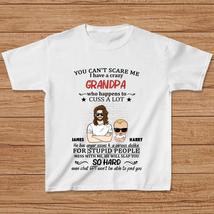 Custom Personalized Kid T-Shirt/Shirt - Gift Idea For Baby/Mother's Day/Father's Day - You Can't Scare Me I Have A Crazy Grandpa