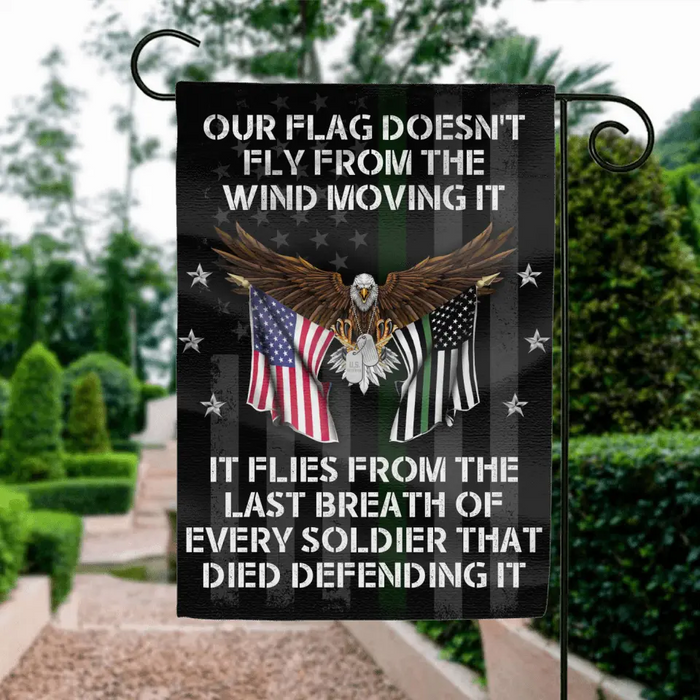Personalized Veteran Flag Sign - Memorial Gift Idea/Independence Day Gift  - Our Flag Doesn't Fly from The Wind Moving It It Flies From The Last Breath Of Every Soldier That Died Defending It