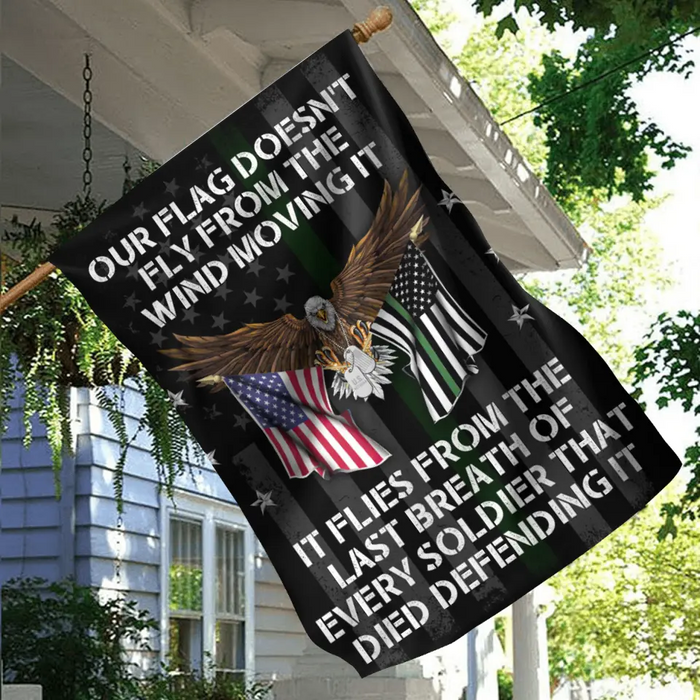 Custom Personalized Veteran Flag Sign - Memorial Gift Idea/ Independence Day Gift  - Our Flag Doesn't Fly from The Wind Moving It It Flies From The Last Breath Of Every Soldier That Died Defending It