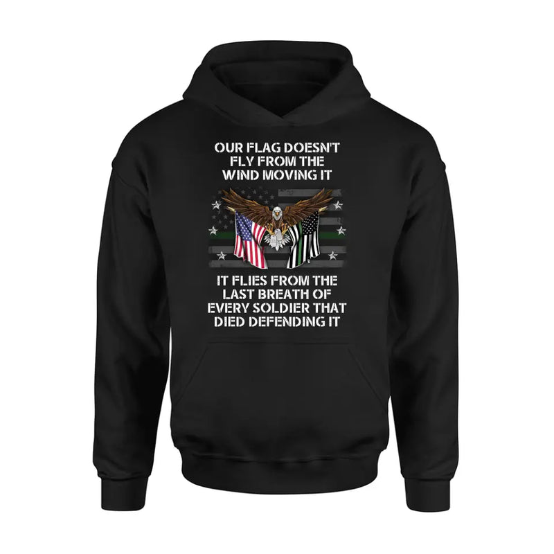 Personalized Veteran Shirt/Hoodie - Memorial Gift Idea/Independence Day Gift - Our Flag Doesn't Fly from The Wind Moving It
