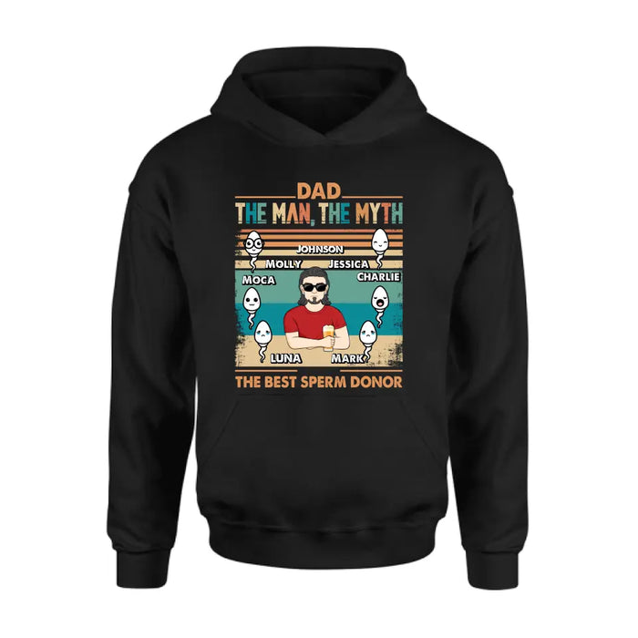 Custom Personalized Sperms Shirt/Hoodie - Gift Idea For Father's Day - Upto 6 Sperms - The Man, The Myth The Best Sperm Donor