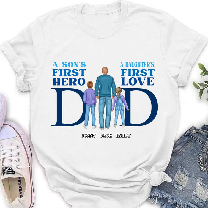 Custom Personalized Dad T-Shirt/ Long Sleeve/ Sweatshirt/ Hoodie - Gift Idea For Father's Day - A Son's First Hero A Daughter's First Love