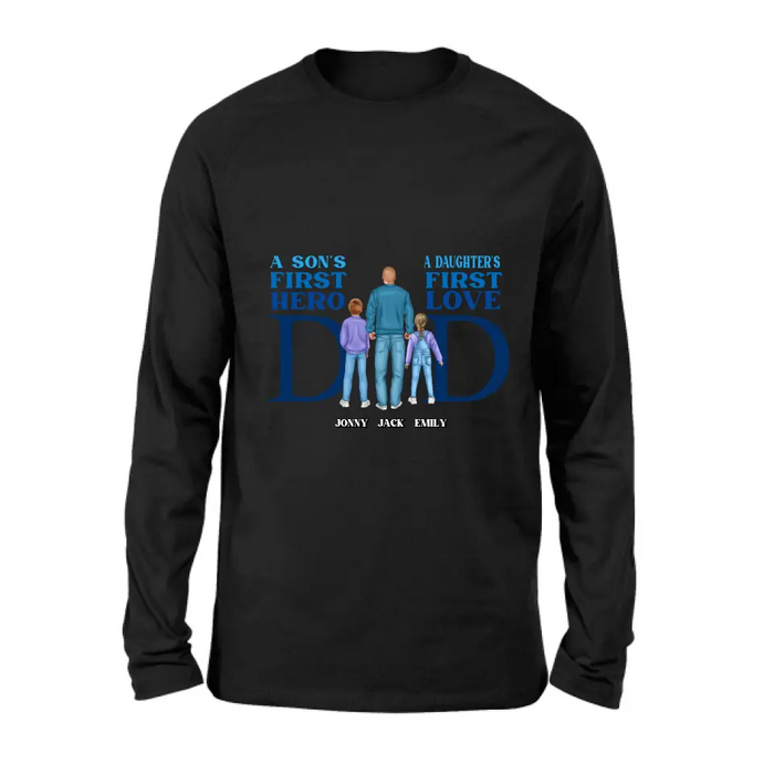 Custom Personalized Dad T-Shirt/ Long Sleeve/ Sweatshirt/ Hoodie - Gift Idea For Father's Day - A Son's First Hero A Daughter's First Love