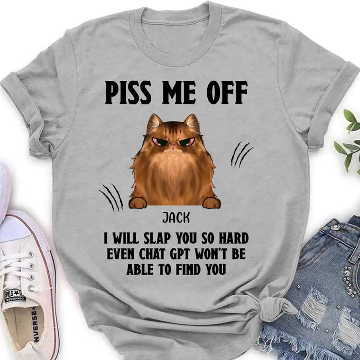 Custom Personalized Funny Dog/Cat T-shirt/ Long Sleeve/ Sweatshirt/ Hoodie - Upto 4 Pets - Gift Idea For Dog/Cat Lover - Mother's Day/Father's Day Gift - Piss Me Off I Will Slap You So Hard