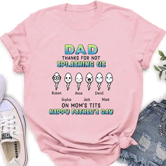 Custom Personalized Sperms Shirt/Long sleeve/Sweatshirt/Hoodie - Gift Idea From Kids to Father/ For Father's Day - Upto 6 Sperms - Thanks For Not Splashing Us On Mom's Tits Happy Father's Day