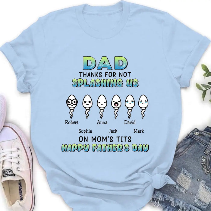 Custom Personalized Sperms Shirt/Long sleeve/Sweatshirt/Hoodie - Gift Idea From Kids to Father/ For Father's Day - Upto 6 Sperms - Thanks For Not Splashing Us On Mom's Tits Happy Father's Day