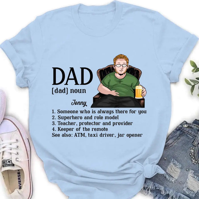 Custom Personalized Dad Shirt - Father's Day Gift Idea for Dad - Someone Who Is Always There For You