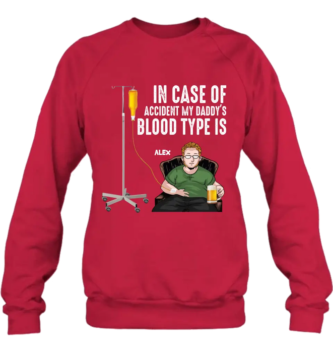 Custom Personalized Daddy Shirt/ Hoodie - Funny Gift Idea For Father's Day - In Case Of Accident My Daddy's Blood Type Is