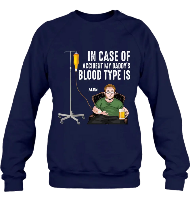 Custom Personalized Daddy Shirt/ Hoodie - Funny Gift Idea For Father's Day - In Case Of Accident My Daddy's Blood Type Is