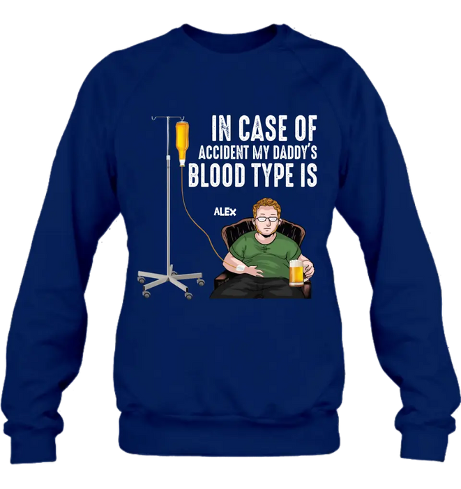 Custom Personalized Daddy Shirt/ Hoodie - Funny Gift Idea For Father's Day - In Case Of Accident My Daddy's Blood Type Is