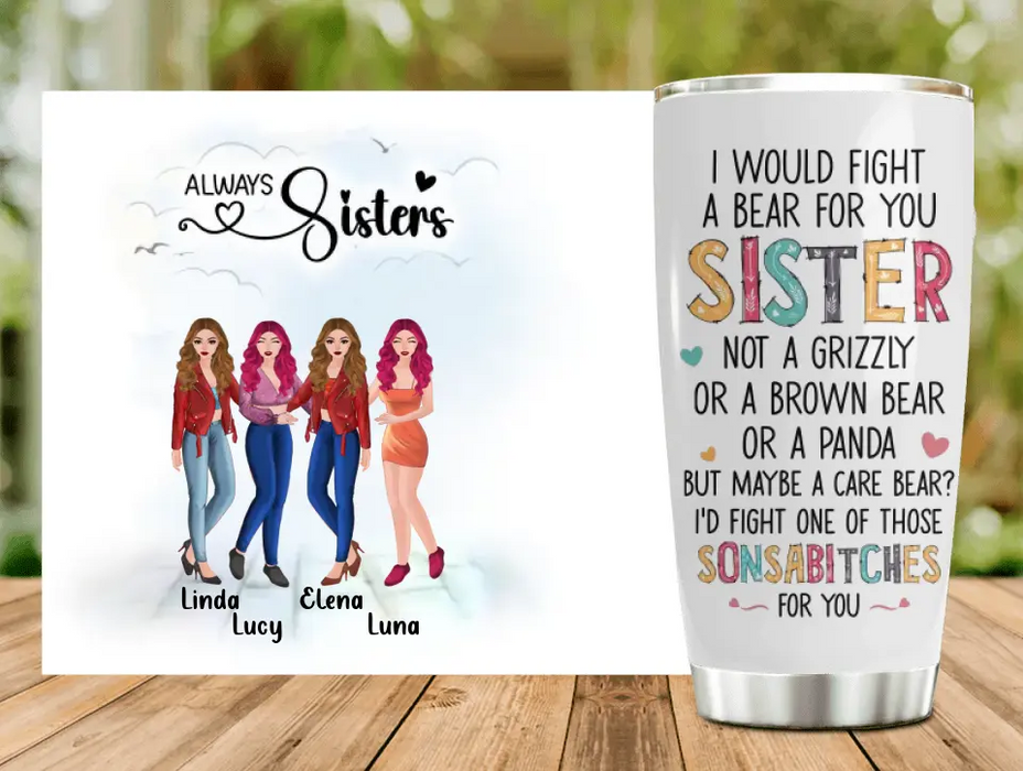 Custom Personalized Sisters Tumbler - Gift Idea For Sisters/Siblings - Upto 4 Sisters - I Would Fight A Bear For You Sister