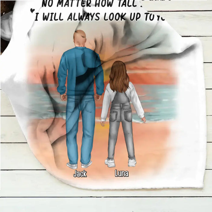 Custom Personalized Dad Single Layer Fleece/Quilt Blanket - Upto 4 Children - Father's Day Gift Idea for Children - Dad No Matter How Tall I Get I Will Always Look Up To You