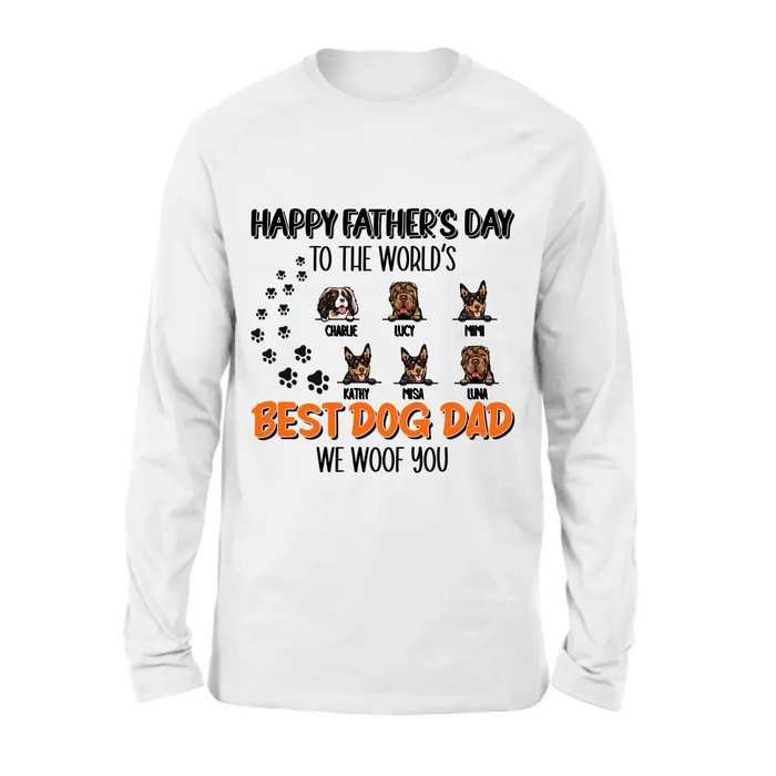 Custom Personalized Best Dog Dad T-shirt/ Long Sleeve/ Sweatshirt/ Hoodie - Upto 6 Dogs - Gift Idea For Dog Lovers - Happy Father's Day To The World's Best Dog Dad We Woof You