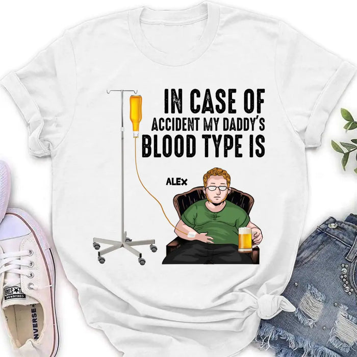 Custom Personalized Daddy Shirt/ Hoodie - Funny Gift Idea For Father's Day - In Case Of Accident My Daddy's Blood Type Is