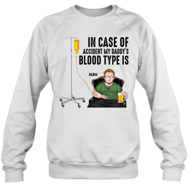 Personalized Daddy Shirt/ Hoodie - Funny Gift Idea For Father's Day - In Case Of Accident My Daddy's Blood Type Is