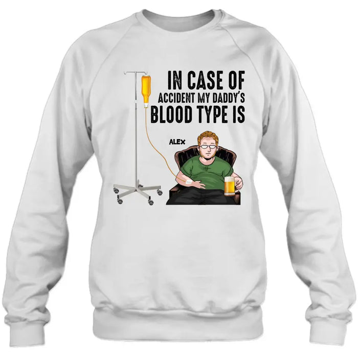 Custom Personalized Daddy Shirt/ Hoodie - Funny Gift Idea For Father's Day - In Case Of Accident My Daddy's Blood Type Is