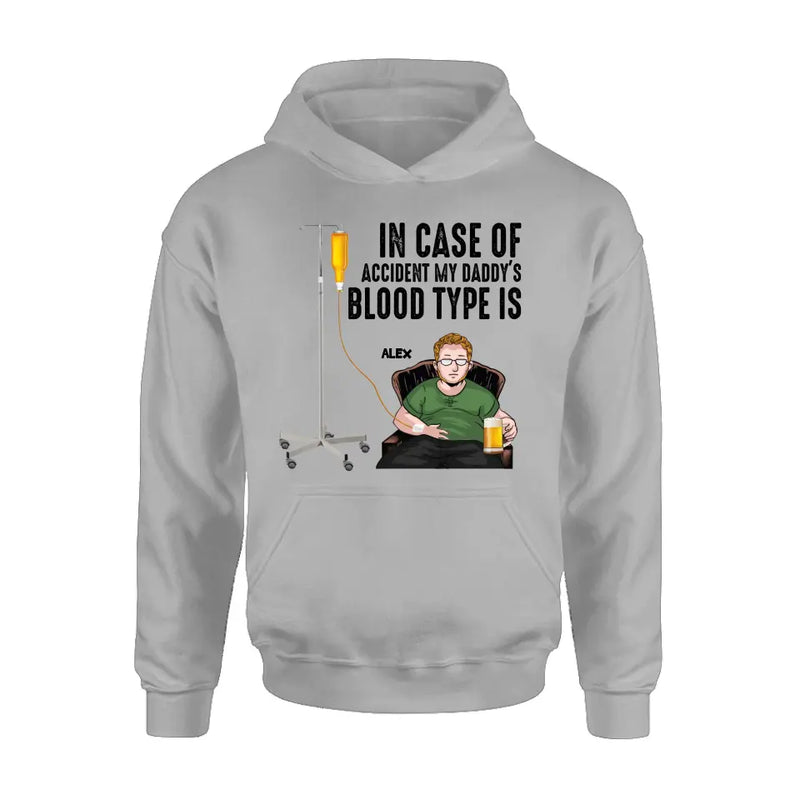 Personalized Daddy Shirt/ Hoodie - Funny Gift Idea For Father's Day - In Case Of Accident My Daddy's Blood Type Is