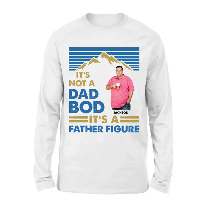 Custom Personalized Dad Bod Shirt/ Hoodie - Upload Photo - Gift Idea For Father/ Husband/ Father's Day - It's Not A Dad Bod It's A Father Figure