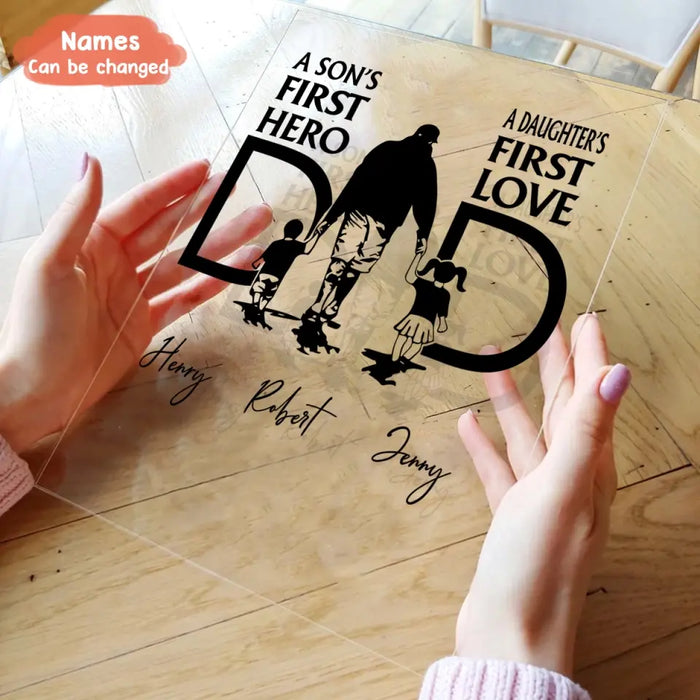 Custom Personalized Dad Acrylic Plaque - Father's Day Gift Idea From Son And Daughter - A Son's First Hero A Daughter's First Love