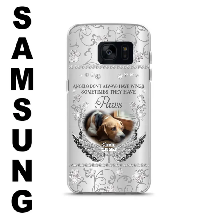 Personalized Memorial Pet iPhone/ Samsung Case - Upload Dog/ Cat Photo - Memorial Gift Idea For Pet Owners - Angels Don't Always Have Wings Sometimes They Have Paws