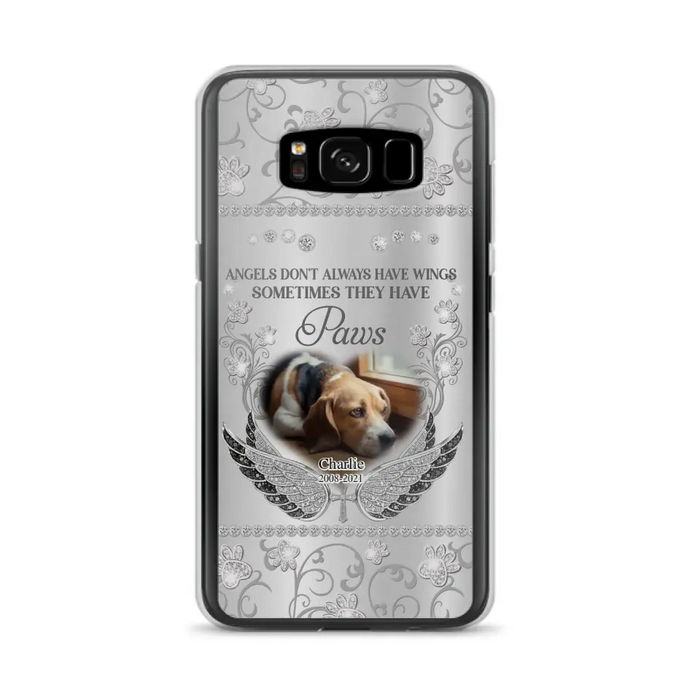 Personalized Memorial Pet iPhone/ Samsung Case - Upload Dog/ Cat Photo - Memorial Gift Idea For Pet Owners - Angels Don't Always Have Wings Sometimes They Have Paws