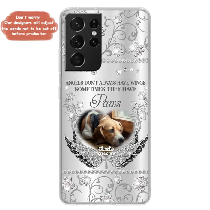 Personalized Memorial Pet iPhone/ Samsung Case - Upload Dog/ Cat Photo - Memorial Gift Idea For Pet Owners - Angels Don't Always Have Wings Sometimes They Have Paws