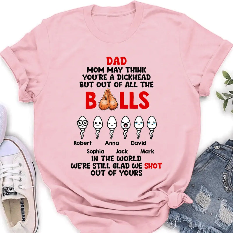 Personalized Sperms Shirt/Hoodie - Gift Idea For Father's Day - Up to 6 Sperms - We're Still Glad We Shot Out Of Yours