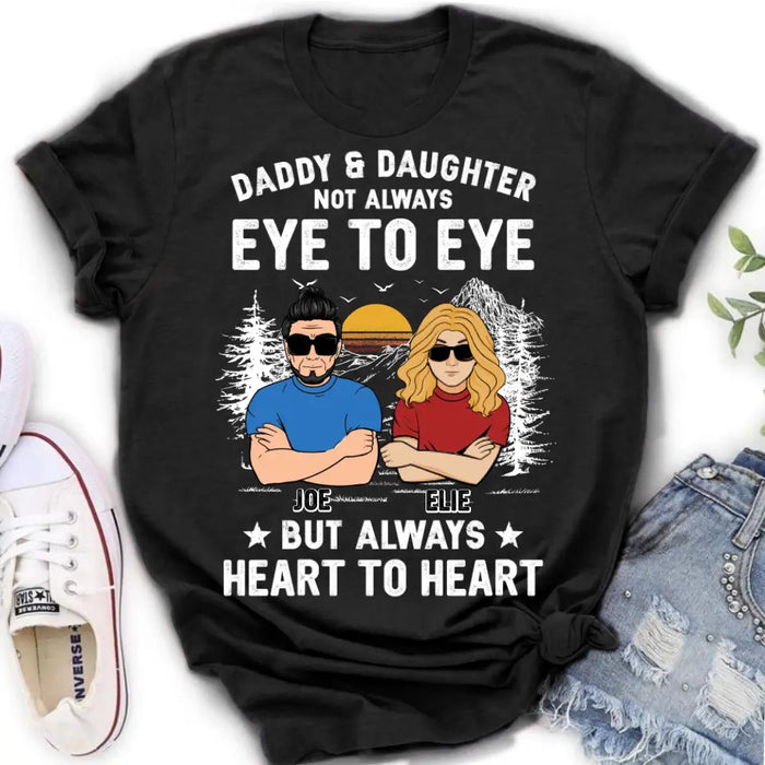 Custom Personalized Dad/Mom & Daughter/Son Shirt/Hoodie - Gift Idea For Father's Day From Daughter/Son - Daddy & Daughter Not Always Eye To Eye But Always Heart To Heart