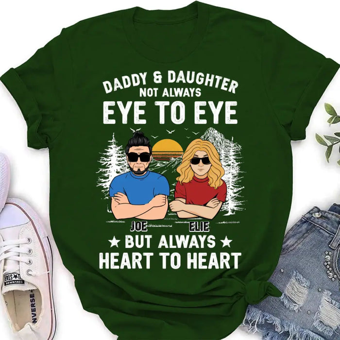 Custom Personalized Dad/Mom & Daughter/Son Shirt/Hoodie - Gift Idea For Father's Day From Daughter/Son - Daddy & Daughter Not Always Eye To Eye But Always Heart To Heart