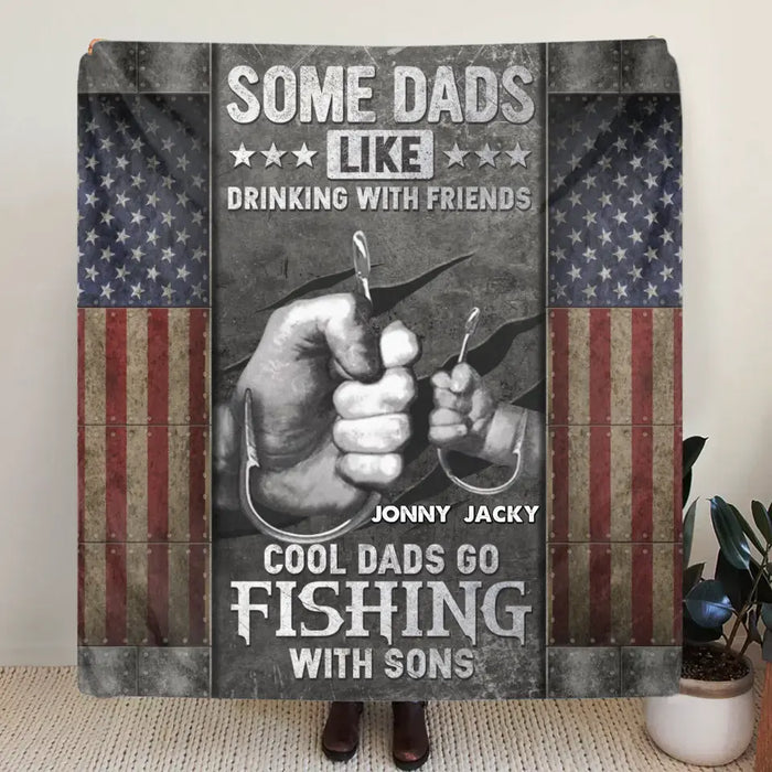 Custom Personalized Fishing Singer Layer Fleece/Quilt Blanket - Father's Day Gift Idea for Fishing Lover - Some Dads Like Drinking With Friends Cool Dads Go Fishing With Sons