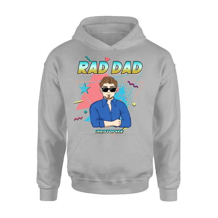 Custom Personalized Father's Day Shirt/Pullover Hoodie/Long sleeve/Sweatshirt - Gift Idea For Father's Day/ Father/ Son/ Daughter - Rad Dad