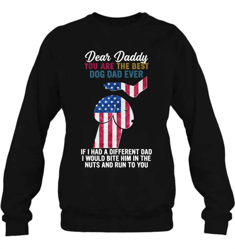 Personalized Dog Dad Shirt/Pullover Hoodie - Gift Idea For Father's Day - Dear Daddy You Are The Best Dog Dad Ever