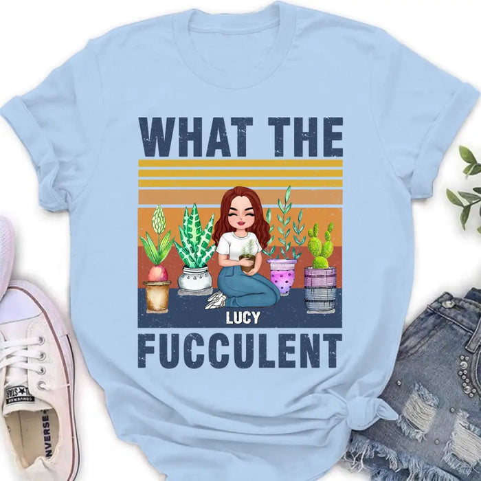 Custom Personalized Plant Shirt/Hoodie - Gift Idea For The Plant Lovers/Mother's Day - What The Fucculent