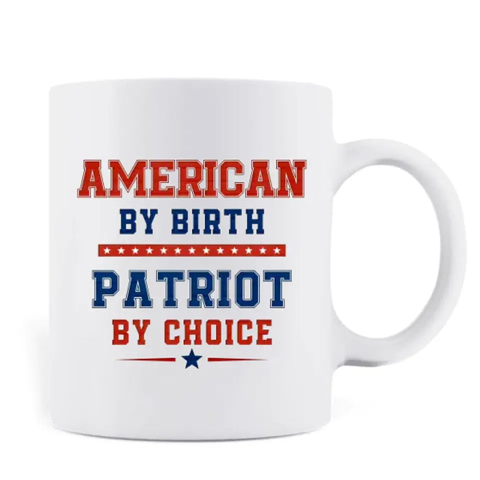 Personalized Upload Photo Coffee Mug - Gift Idea For Dad/ Father's Day/ 4th July - American By Birth Patriot By Choice